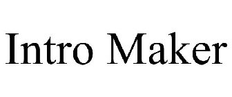 INTRO MAKER