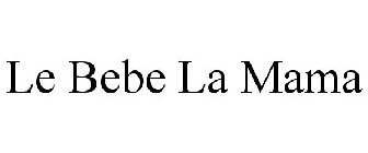 LE BEBE LA MAMA