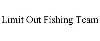 LIMIT OUT FISHING TEAM
