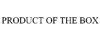 PRODUCT OF THE BOX