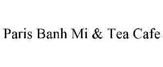 PARIS BANH MI & TEA CAFE