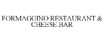 FORMAGGINO RESTAURANT & CHEESE BAR