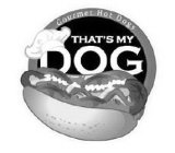 GOURMET HOT DOGS THAT'S MY DOG