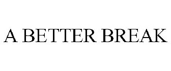 A BETTER BREAK