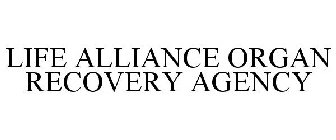 LIFE ALLIANCE ORGAN RECOVERY AGENCY