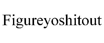 FIGUREYOSHITOUT