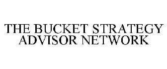 THE BUCKET STRATEGY ADVISOR NETWORK