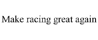 MAKE RACING GREAT AGAIN