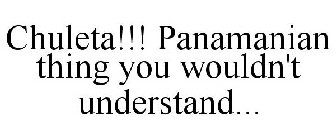 CHULETA!!! PANAMANIAN THING YOU WOULDN'T UNDERSTAND...