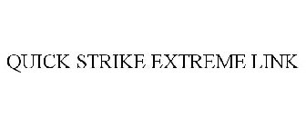 QUICK STRIKE EXTREME LINK