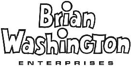 BRIAN WASHINGTON ENTERPRISES