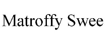 MATROFFY SWEE