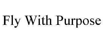 FLY WITH PURPOSE