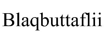 BLAQBUTTAFLII