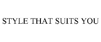 STYLE THAT SUITS YOU