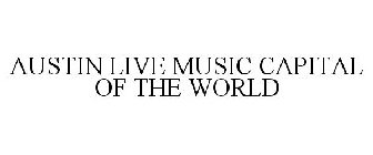 AUSTIN LIVE MUSIC CAPITAL OF THE WORLD