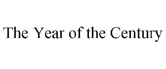 THE YEAR OF THE CENTURY
