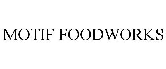 MOTIF FOODWORKS