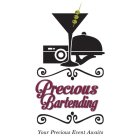 PRECIOUS BARTENDING; YOUR PRECIOUS EVENT AWAITS