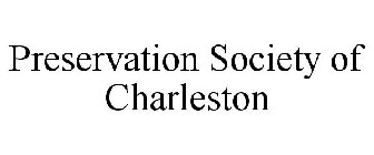 PRESERVATION SOCIETY OF CHARLESTON