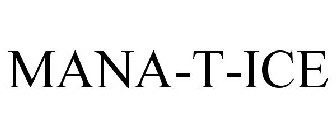 MANA-T-ICE