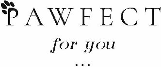 PAWFECT FOR YOU