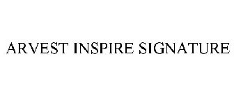 ARVEST INSPIRE SIGNATURE