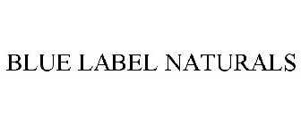 BLUE LABEL NATURALS