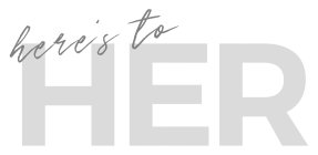 HERE'S TO HER