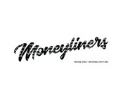 MONEYLINERS WHERE ONLY WINNING MATTERS