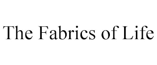 THE FABRICS OF LIFE