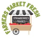 FARMERS MARKET FRESH STRAWBERRIES FRAISES