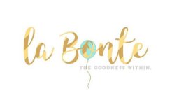 LA BONTE THE GOODNESS WITHIN