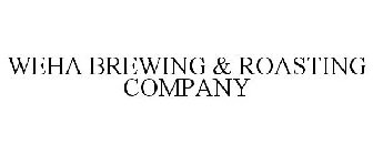 WEHA BREWING & ROASTING COMPANY
