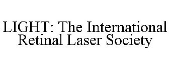 LIGHT, THE INTERNATIONAL RETINAL LASER SOCIETY