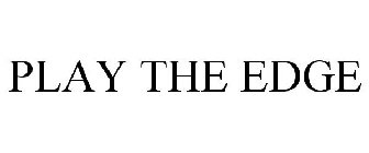 PLAY THE EDGE