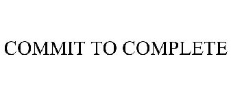 COMMIT TO COMPLETE
