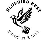 BLUEBIRD BEST ENJOY THE LIFE
