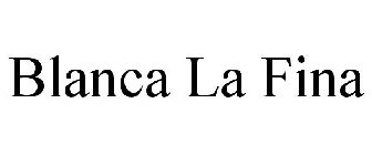 BLANCA LA FINA