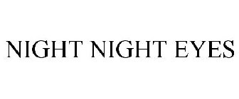 NIGHT NIGHT EYES