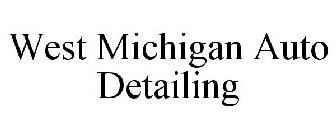 WEST MICHIGAN AUTO DETAILING