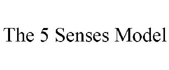 THE 5 SENSES MODEL