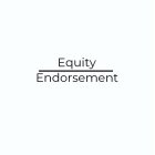 EQUITY OVER ENDORSEMENT