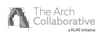 THE ARCH COLLABORATIVE A KLAS INITIATIVE