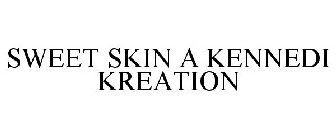 SWEET SKIN A KENNEDI KREATION
