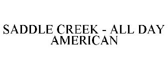 SADDLE CREEK - ALL DAY AMERICAN