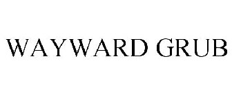 WAYWARD GRUB