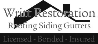 WRITT RESTORATION ROOFING SIDING GUTTERS LICENSED - BONDED - INSURED