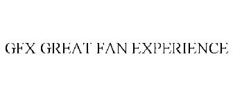 GFX GREAT FAN EXPERIENCE