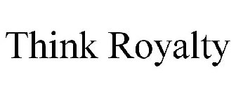 THINK ROYALTY
